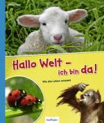 Hallo Welt - ich bin da! - Wie das Leben entsteht