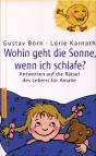 Wohin geht die Sonne, wenn ich schlafe? - Antworten auf die Rätsel des Lebens für Amalie