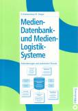 Medien-Datenbank- und Medien-Logistik-Systeme - Anforderungen und praktischer Einsatz