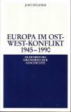 Europa im Ost-West-Konflikt 1945 - 1991