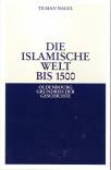 Die islamische Welt bis 1500