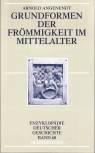 Grundformen der Frömmigkeit im Mittelalter -