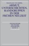Armut, Unterschichten, Randgruppen in der Frühen Neuzeit -