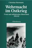 Wehrmacht im Ostkrieg - Front und militärisches Hinterland 1941/42