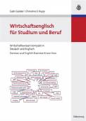 Wirtschaftsenglisch f&uuml;r Studium und Beruf: Wirtschaftswissen kompakt in Deutsch und Englisch - German and English Business Know-How