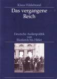 Das vergangene Reich - Deutsche Außenpolitik von Bismarck bis Hitler 1871-1945