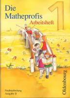 Die Matheprofis 1 - Arbeitsheft Neubearbeitung Ausgabe D