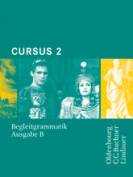 Cursus 2 - Ausgabe B. Begleitgrammatik - Dreibändiges Unterrichtswerk für Latein