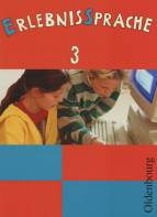 ErlebnisSprache 3 -  Sprachbuch für die neue Grundschule in Bayern : 3. Jahrgangsstufe
