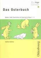 Das Osterbuch - Basteln, Lieder, Geschichten und Gedichte für Klasse 1-4
