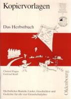 Das Herbstbuch - Herbstliches Basteln, Lieder, Geschichten und Gedichte für alle vier Grundschuljahre