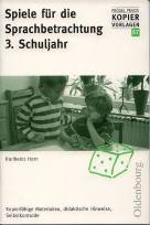 Spiele für die Sprachbetrachtung. 3. Schuljahr - Kopierfähige Materialien, didaktische Hinweise, Selbstkontrolle