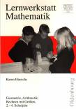Lernwerkstatt Mathematik - Geometrie, Arithmetik, Rechnen mit Größen, 2.-4. Schuljahr