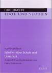 Martin Luther - Schriften über Schule und Unterricht - Ausgewählt und kommentiert von Heinz Endermann