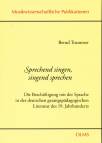 Sprechend singen, singend sprechen - Die Beschäftigung mit der Sprache in der deutschen gesangspädagogischen Literatur des 19. Jahrhunderts