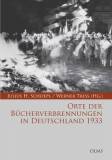 Orte der Bücherverbrennungen in Deutschland 1933 - Eine Publikation des Moses Mendelssohn Zentrums für europäisch-jüdische Studien, Potsdam