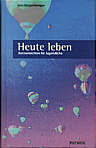 Heute leben - Kurzandachten für Jugendliche