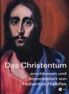 Das Christentum: Erschlossen und kommentiert von Hubertus Halbfas