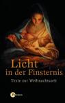 Licht in der Finsternis - Texte zur Weihnachtszeit