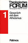 Gespräch mit dem Atheismus - Theologisches Forum 1