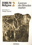 Lasst uns den Menschen machen - Forum Religion 2