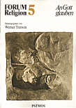 An Gott glauben - Forum Religion 5