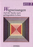 Akzente Religion 2 - Wegweisungen - Auf der Suche nach gelingendem Leben