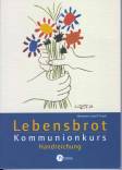 Lebensbrot - Kommunionskurs - Handreichung zur Werkmappe oder Buch