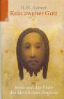 Kein zweiter Gott - Jesus und das Ende des kirchlichen Dogmas