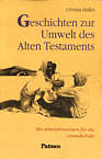 Geschichten zur Umwelt des
Alten Testamentes - Mit Arbeitshinweisen für die Grundschule