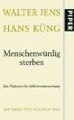 Menschenwürdig sterben - Ein Plädoyer für Selbstverantwortung