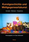 Kunstgeschichte und Weltgegenwartskunst - Konzepte – Methoden – Perspektiven