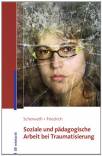 Soziale und pädagogische Arbeit bei Traumatisierung - 
