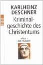 Kriminalgeschichte des Christentums: Die Fr&uuml;hzeit
