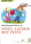 Spiel- Lieder mit Pfiff - Spaß und Bewegung für Kinder ab zwei