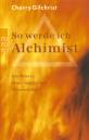 So werde ich Alchemist - Die Praxis einer magischen Wissenschaft