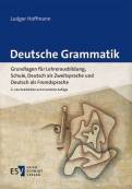 Deutsche Grammatik - Grundlagen für Lehrerausbildung, Schule, Deutsch als Zweitsprache und Deutsch als Fremdsprache