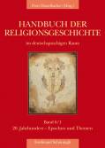 Handbuch der Religionsgeschichte im deutschsprachigen Raum Band 6/1:  20. Jahrhundert - Epochen und Themen - 