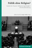 Politik ohne Religion? - Laizität des Staates, Religionszugehörigkeit und Rechtsordnung