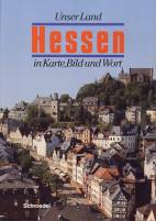 Unser Land Hessen in Karte, Bild und Wort - 