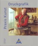 Praxis Kunst: Druckgrafik - 