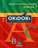 OKiDOKi, Die Lernhilfe : Deutsch, Aufsätze schreiben Klasse 7 - 
