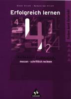 Erfolgreich lernen im Mathematikunterricht der Primarstufe 4 - Messen,schriftlich rechnen