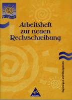 Arbeitsheft zur neuen Rechtschreibung - Regelungen und Übungstexte