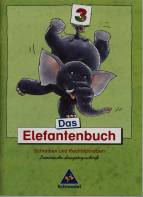 Das Elefantenbuch - Ausgabe 2003. Schreiben und Rechtschreiben Klasse 2-4: Das Elefantenbuch. 3. Schuljahr. Lateinische Ausgangsschrift. Neubearbeitung