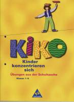 KIKO - Kinder konzentrieren sich - Klasse 1-6 : Übungen aus der Schultasche