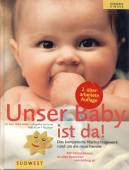 Unser Baby ist da! - Das kompetente Nachschlagewerk für die neue Familie 