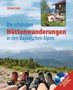 Die schönsten Hüttenwanderungen in den bayerischen Alpen + CD-ROM - 50 Touren für jeden Geschmack