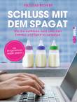 Schluss mit dem Spagat - Wie sie aufhören sich zwischen Familie und Beruf zu zerreißen. 