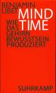 Mind Time - Wie das Gehirn Bewusstsein produziert
